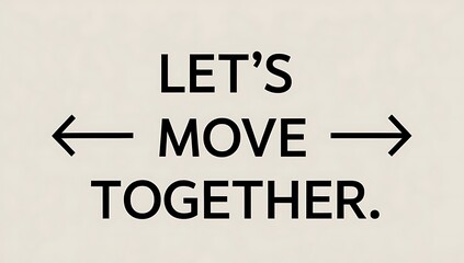 Lets Move Together Inspirational Motivational Message