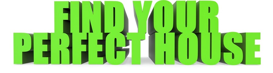 Find Your Perfect House, 3d text