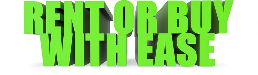 Rent Or Buy With Ease, 3d text