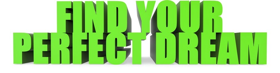 Find Your Perfect Dream, 3d text