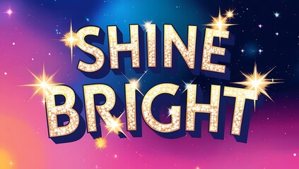 Sparkling Shine Bright Phrase Against A Cosmic Background