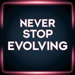Never Stop Evolving Motivational Poster Design