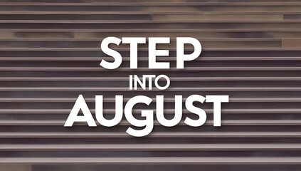Fototapeta premium White text on brown steps welcomes August