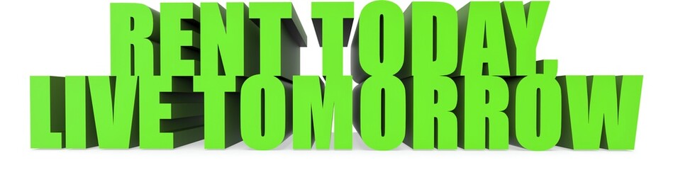 Fototapeta premium Rent Today Live Tomorrow, 3d text