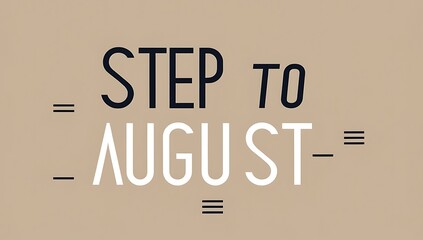 Step To August A Minimalist Design
