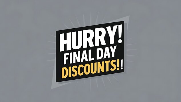 Hurry Final Day Discounts Available Now