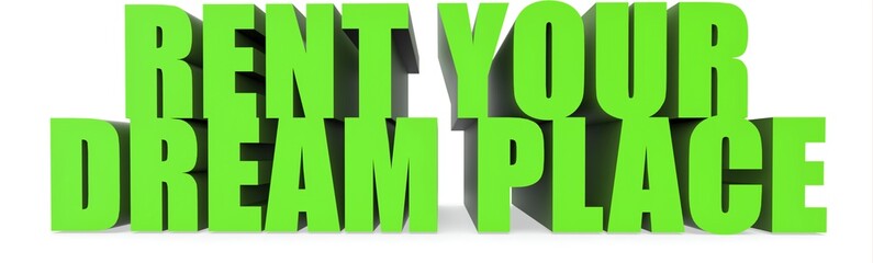 Rent Your Dream Place, 3d text