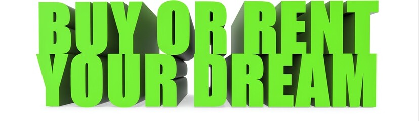 Buy Or Rent Your Dream, 3d text