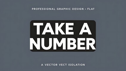 Take A Number Design Graphic Vector Illustration