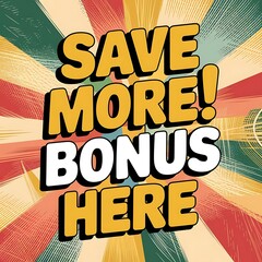 Save More Bonus Here A Colorful Announcement