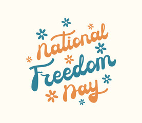National Freedom day hand lettering in retro style. Drawn phrase isolated on white background. Text for cards, posters and banners.