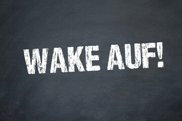 wach auf!	
