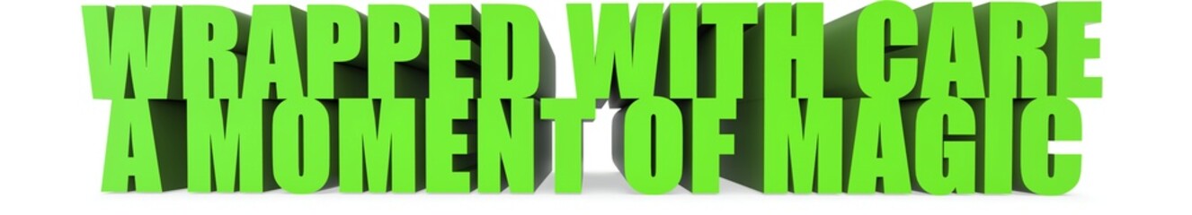 Wrapped With Care a Moment Of Magic, 3d text