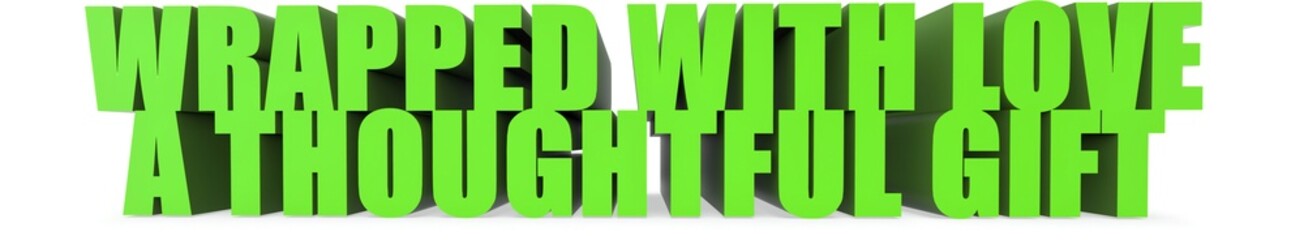 Wrapped With Love a Thoughtful Gift, 3d text