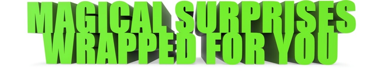 Magical Surprises wrapped For You, 3d text