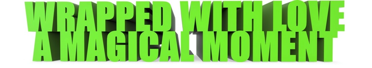 Wrapped With Love a Magical Moment, 3d text