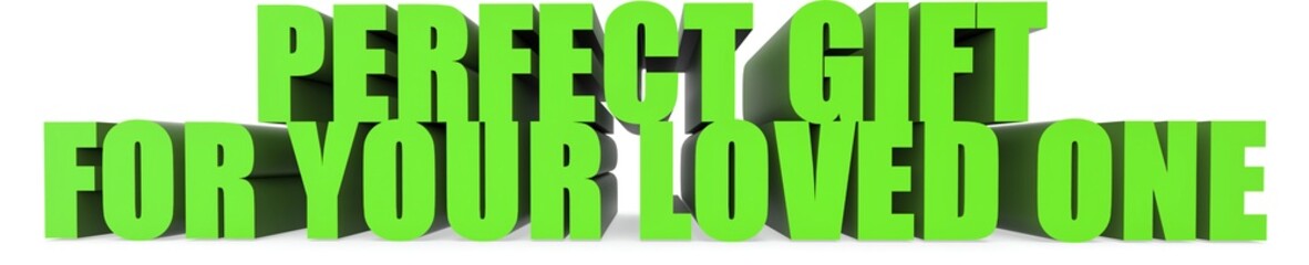 Perfect Gift for Your Loved One, 3d text