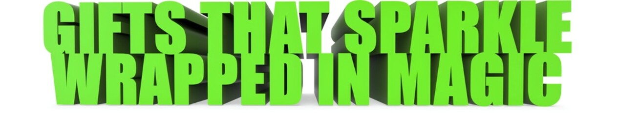 Gifts That Sparkle wrapped In Magic, 3d text