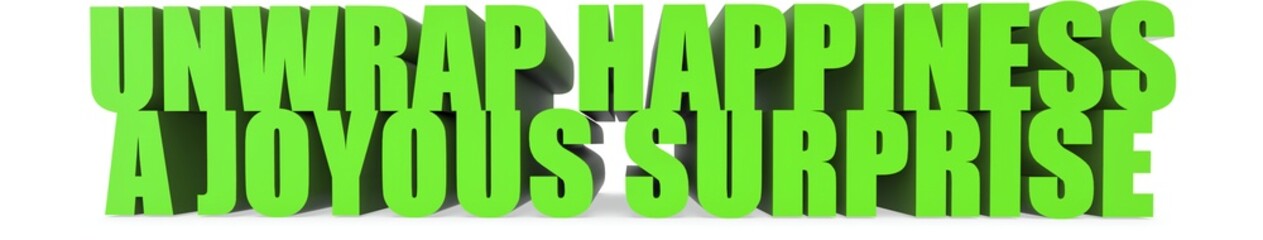 Unwrap Happiness a Joyous Surprise, 3d text