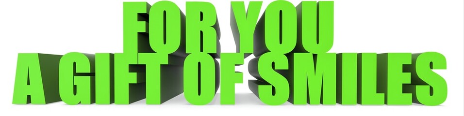 For You a Gift Of Smiles, 3d text