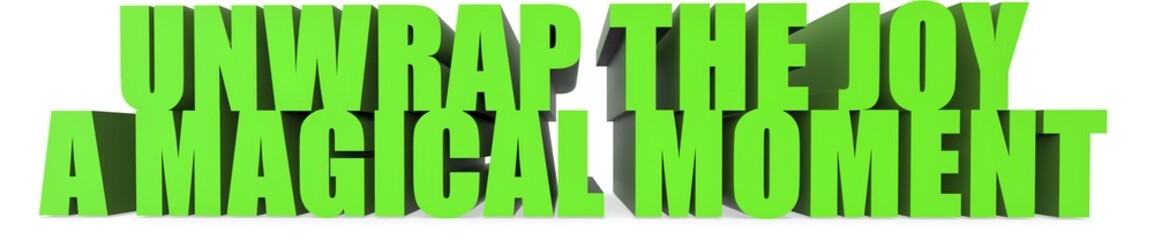 Unwrap The Joy a Magical Moment, 3d text
