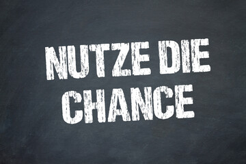 Nutze die Chance	
