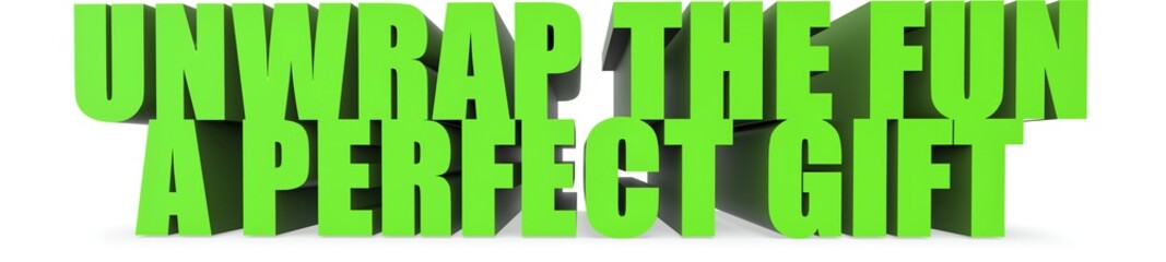 Unwrap The Fun a Perfect Gift, 3d text