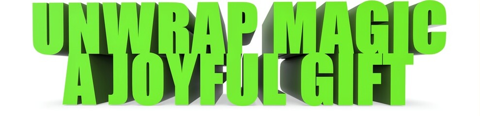 Unwrap Magic a Joyful Gift, 3d text