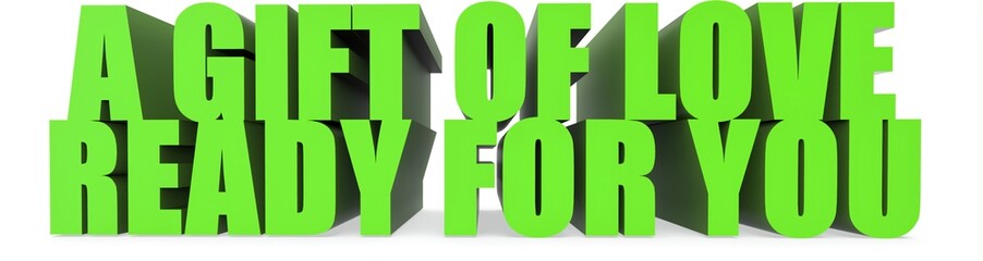 A Gift Of Love ready For You, 3d text