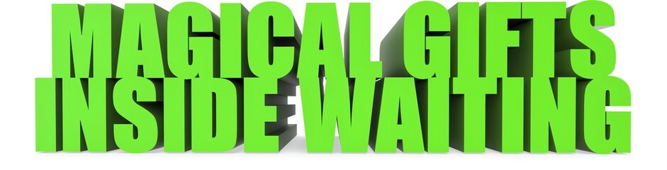 Magical Gifts inside Waiting, 3d text