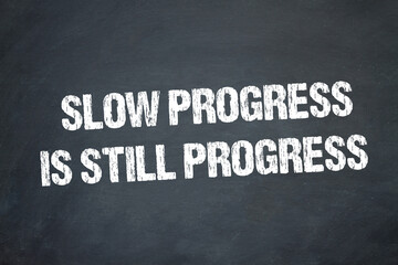slow progress is still progress