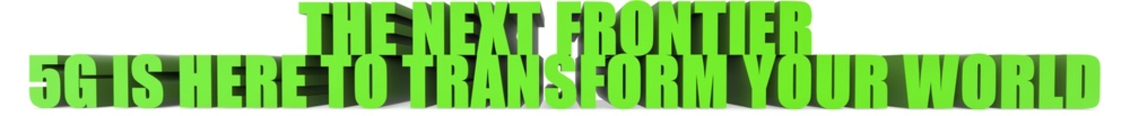 The Next Frontier 5g Is Here To Transform Your World, 3d text