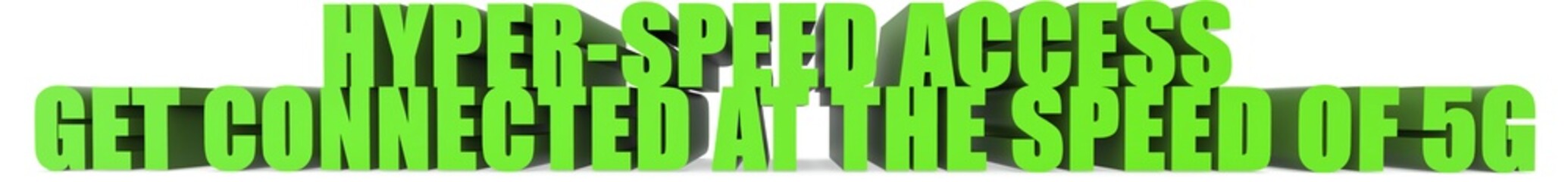 Obraz premium Hyper Speed Access Get Connected At The Speed Of 5g, 3d text