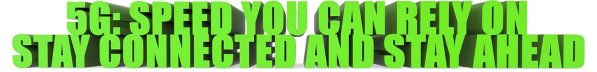 5g: Speed You Can Rely On Stay Connected And Stay Ahead, 3d text