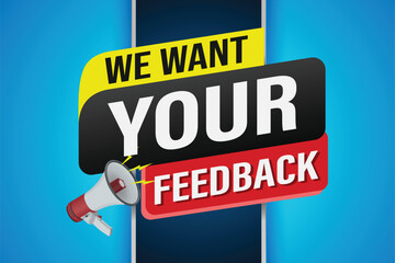 We want your feedback speech word concept vector illustration 3d style for use landing page, template, ui, web, mobile app, poster, banner, flyer, background, Loudspeaker, label We

