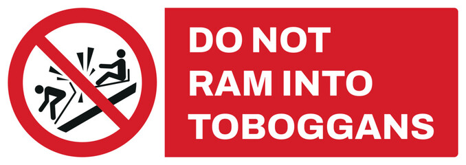 ISO prohibition safety signs uppercase text_do not ram into toboggans_landscape size 1/2 a4,a3,a2,a1	
 