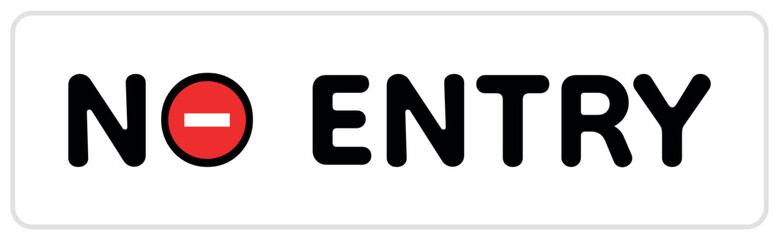 No entry, unauthorized area, privacy sign, safety label, access control and prohibition, security protection