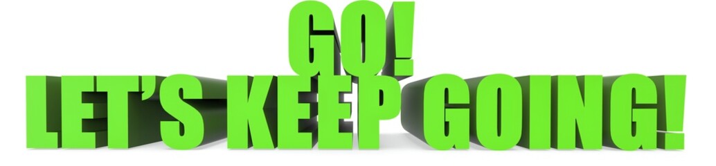 Go! Lets Keep Going!, 3d text
