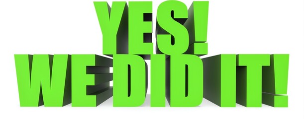 Yes! We Did It!, 3d text