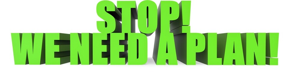 Stop! We Need A Plan!, 3d text