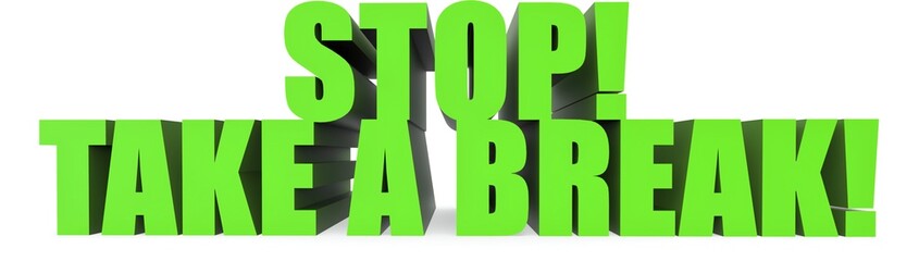 Fototapeta premium Stop! Take A Break!, 3d text