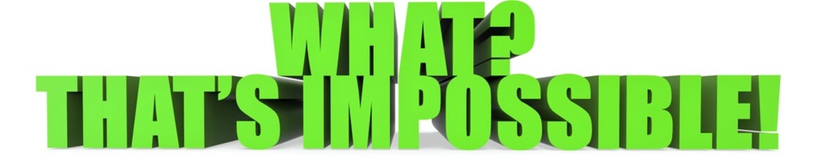 Fototapeta premium What? Thats Impossible!, 3d text
