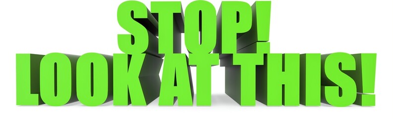 Stop! Look At This!, 3d text