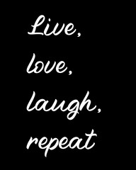 Live, love, laugh, repeat four words quotes with a black background for success. Motivational quotes for a successful life.