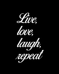 Live, love, laugh, repeat four words quotes with a black background for success. Motivational quotes for a successful life.