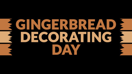 Gingerbread Decorating Day text with side lines on a black background. Which is observed every year in December to celebrate Gingerbread Decorating Day.