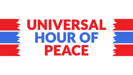 Universal Hour of Peace text with side lines on a White background. Which is observed every year in December to celebrate Universal Hour of Peace