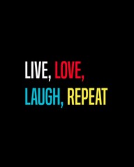 Live, love, laugh, repeat four words quotes with a black background for success. Motivational quotes for a successful life.