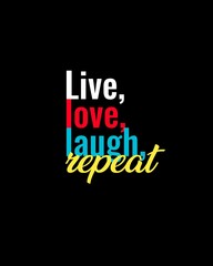Live, love, laugh, repeat four words quotes with a black background for success. Motivational quotes for a successful life.