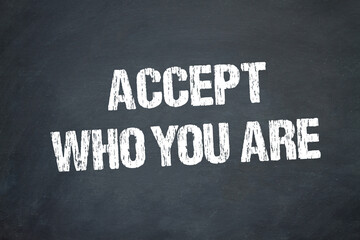 accept who you are	
